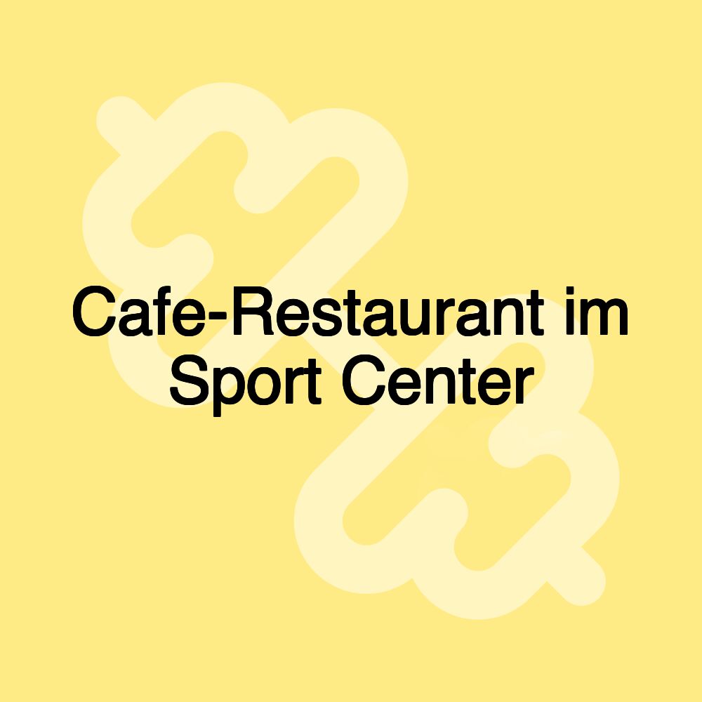 Cafe-Restaurant im Sport Center