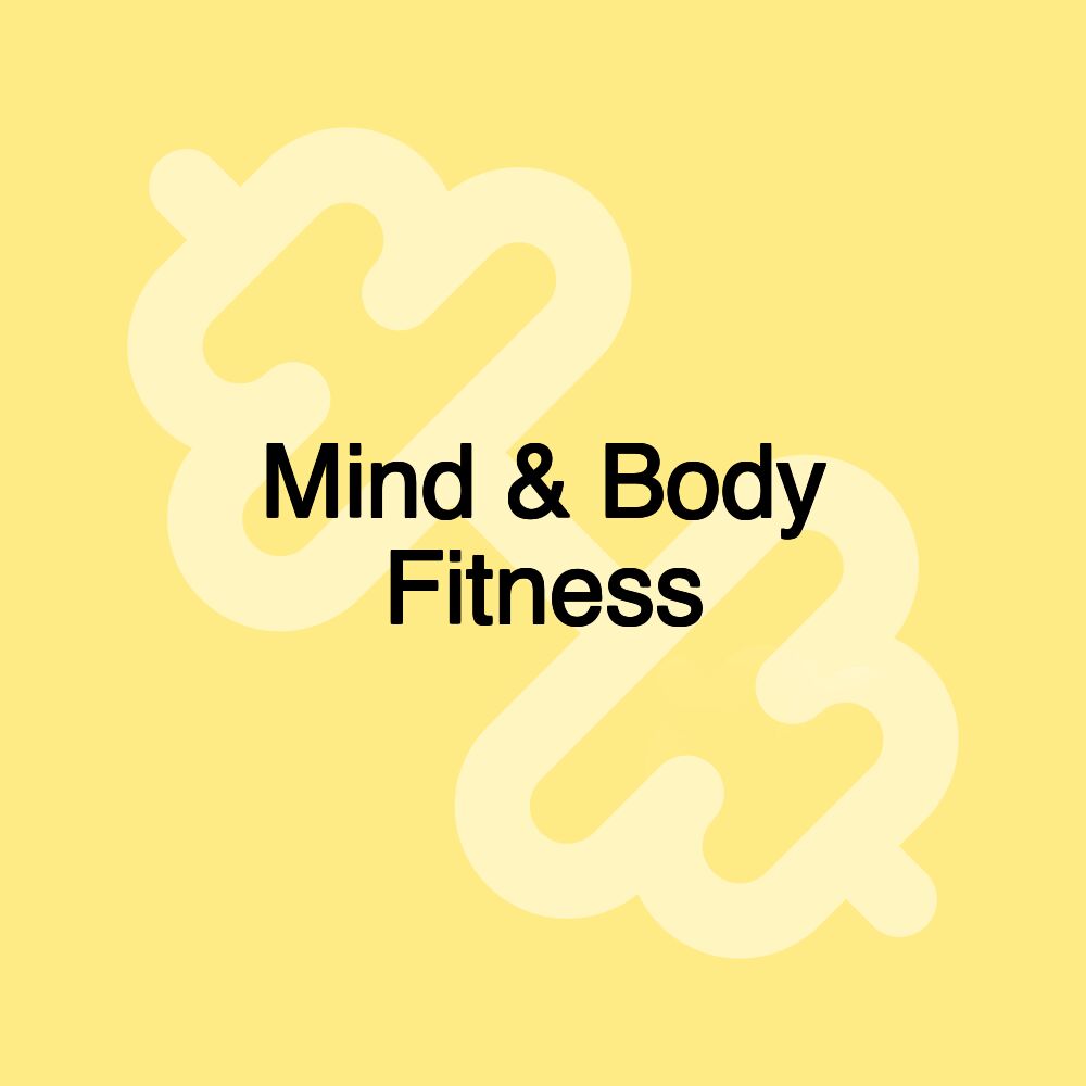 Mind & Body Fitness