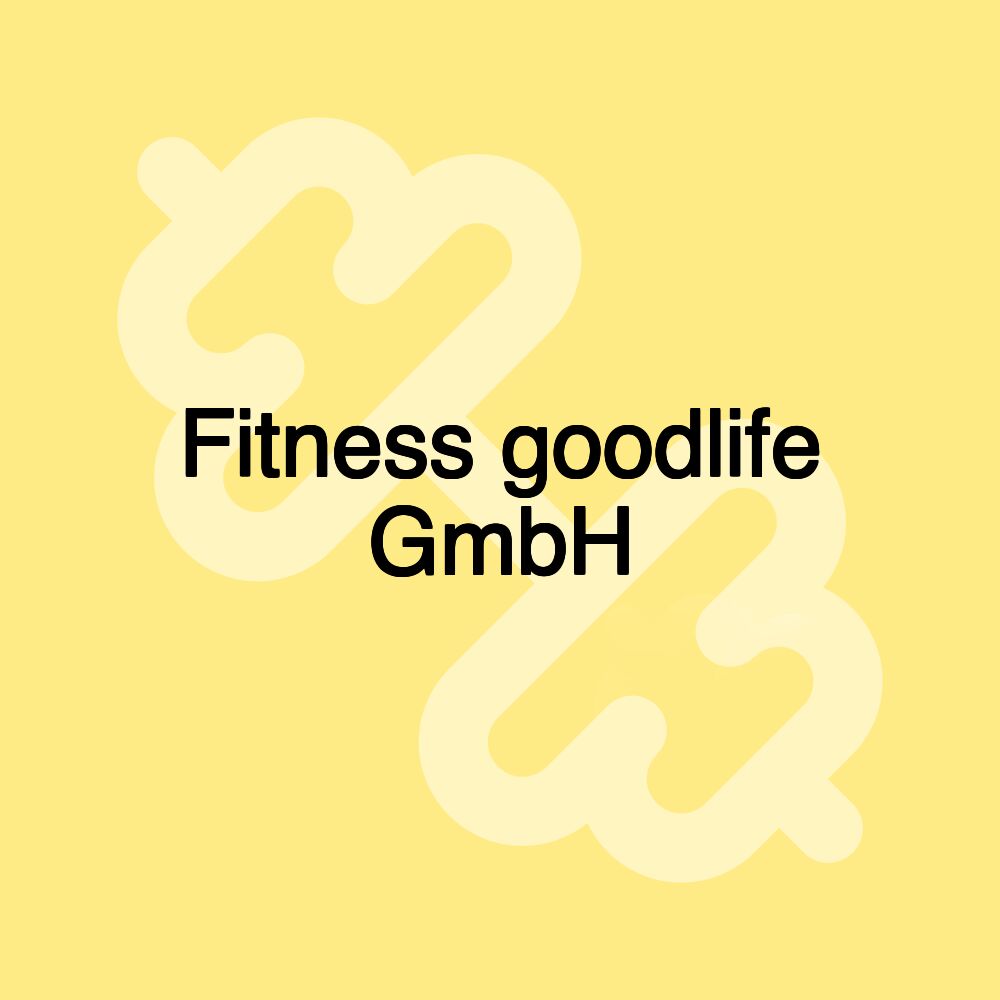 Fitness goodlife GmbH