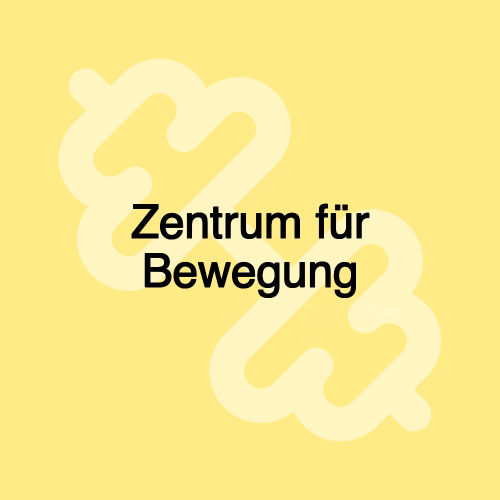 Zentrum für Bewegung