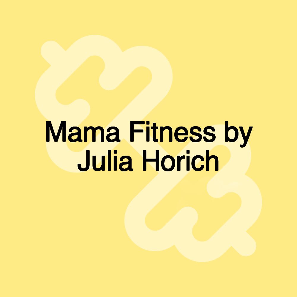 Mama Fitness by Julia Horich