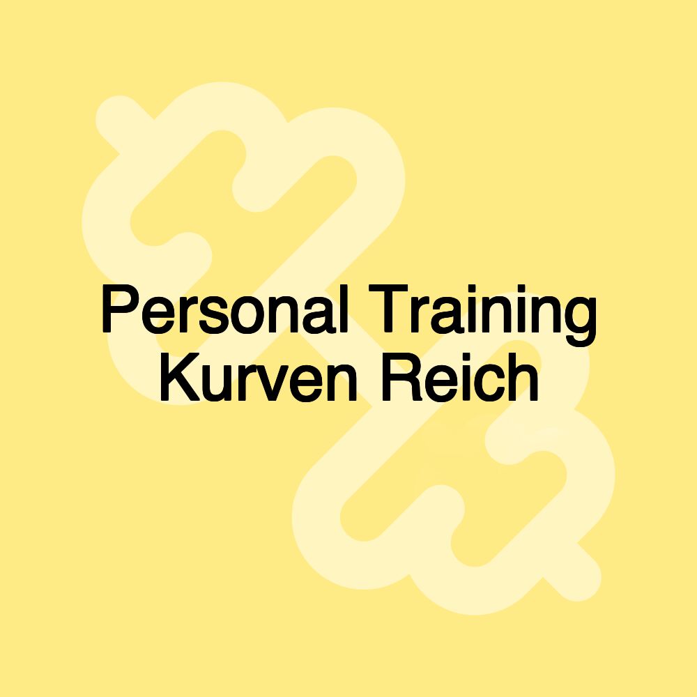 Personal Training Kurven Reich