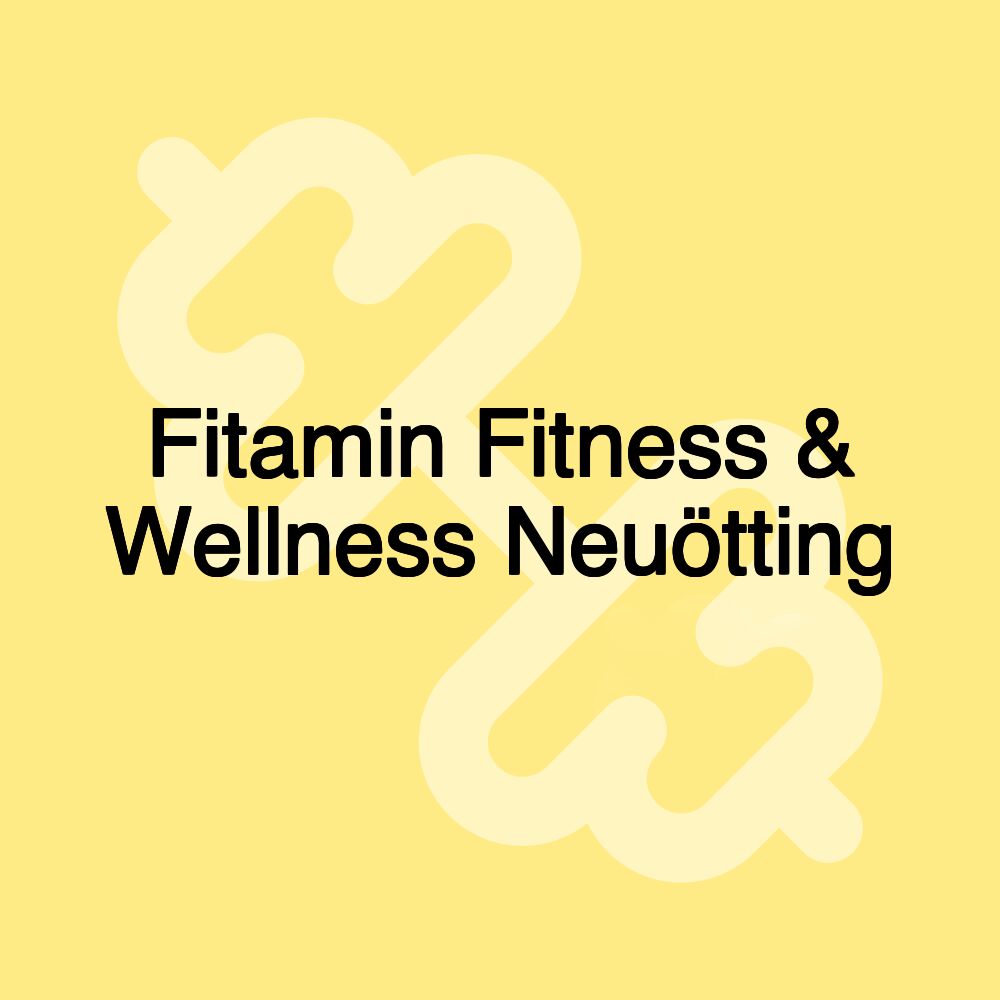 Fitamin Fitness & Wellness Neuötting