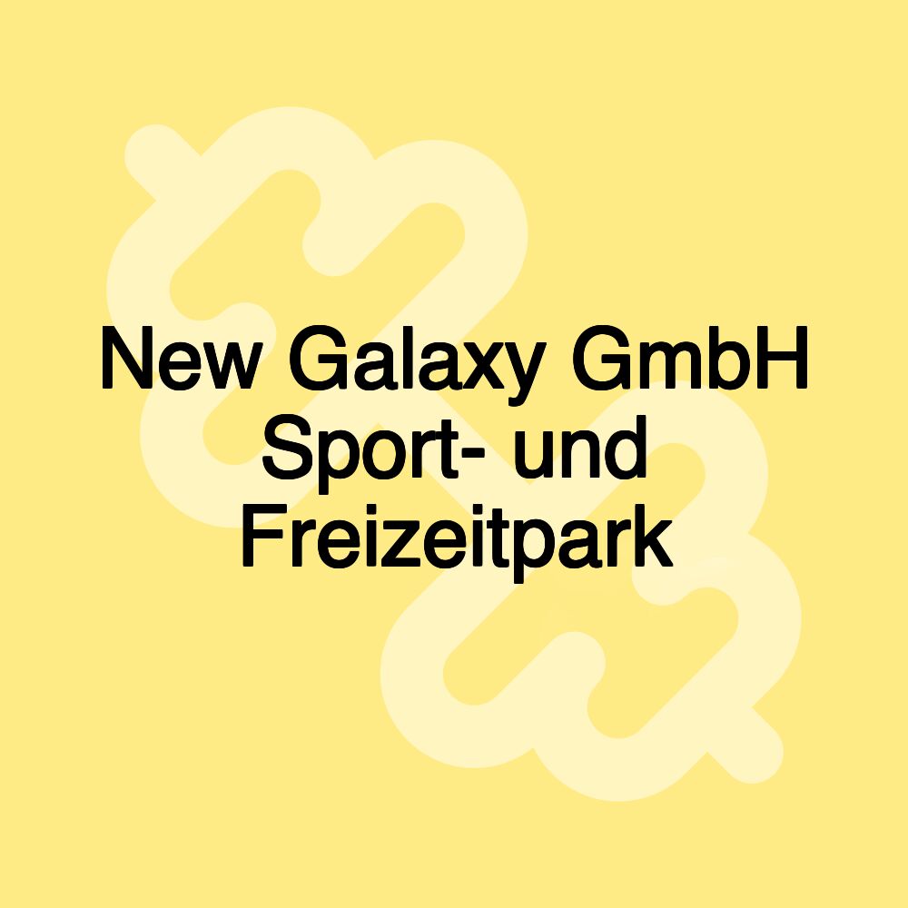 New Galaxy GmbH Sport- und Freizeitpark