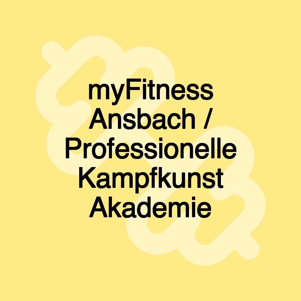 myFitness Ansbach / Professionelle Kampfkunst Akademie