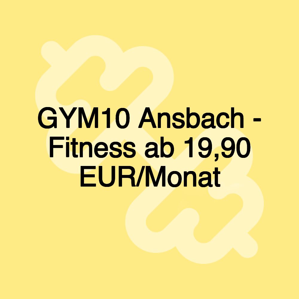 GYM10 Ansbach - Fitness ab 19,90 EUR/Monat