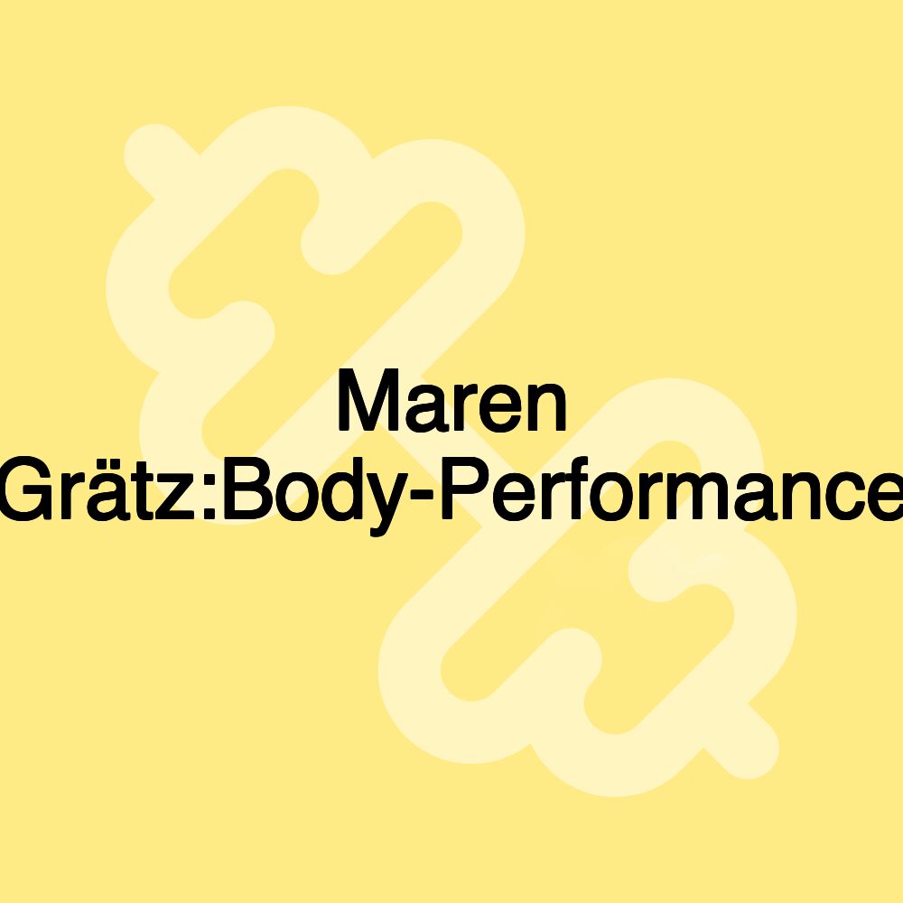 Maren Grätz:Body-Performance