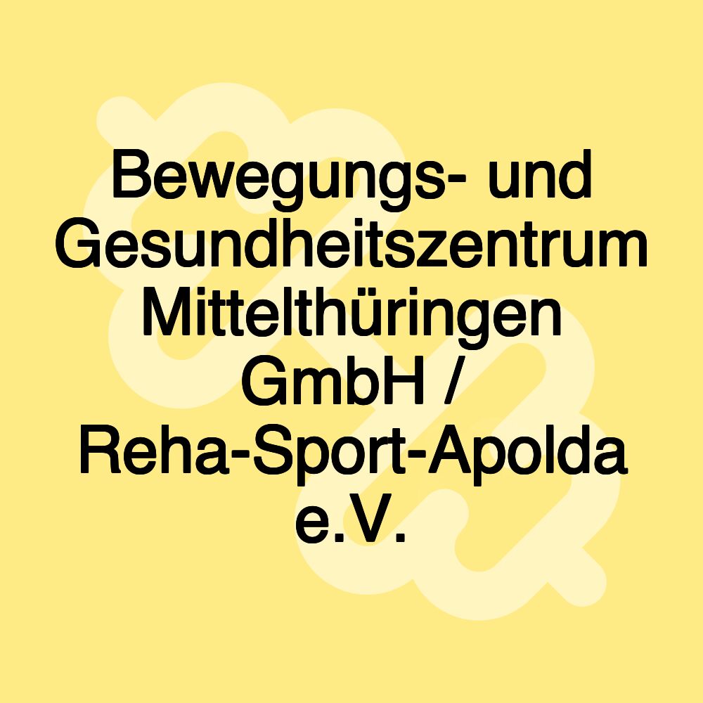 Bewegungs- und Gesundheitszentrum Mittelthüringen GmbH / Reha-Sport-Apolda e.V.