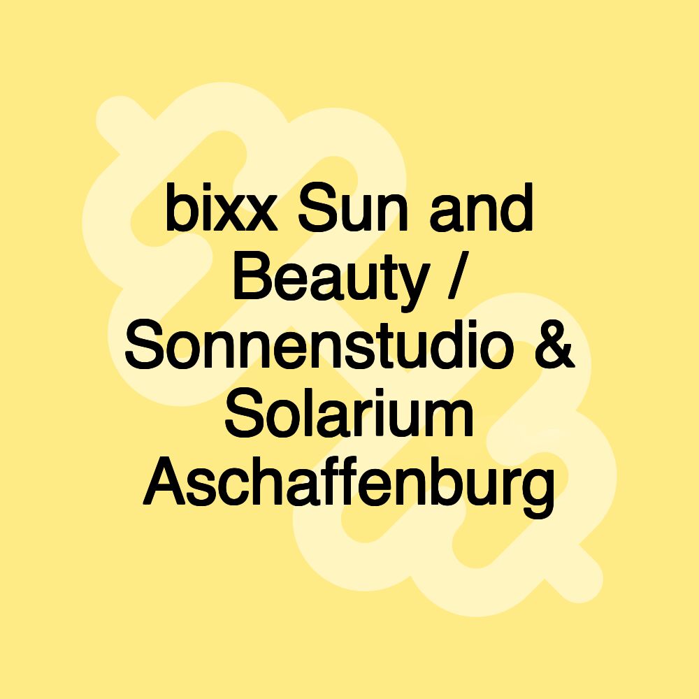 bixx Sun and Beauty / Sonnenstudio & Solarium Aschaffenburg