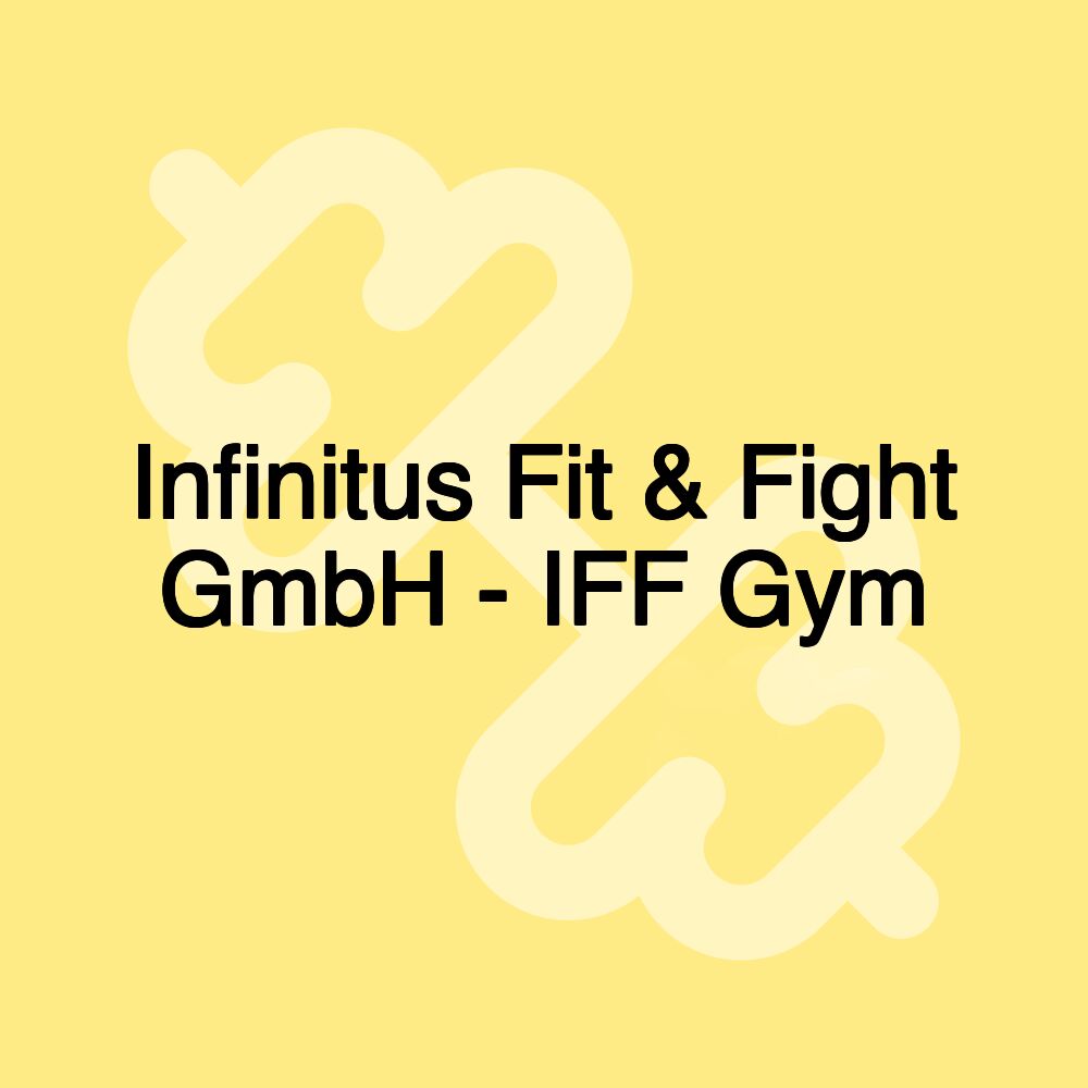 Infinitus Fit & Fight GmbH - IFF Gym