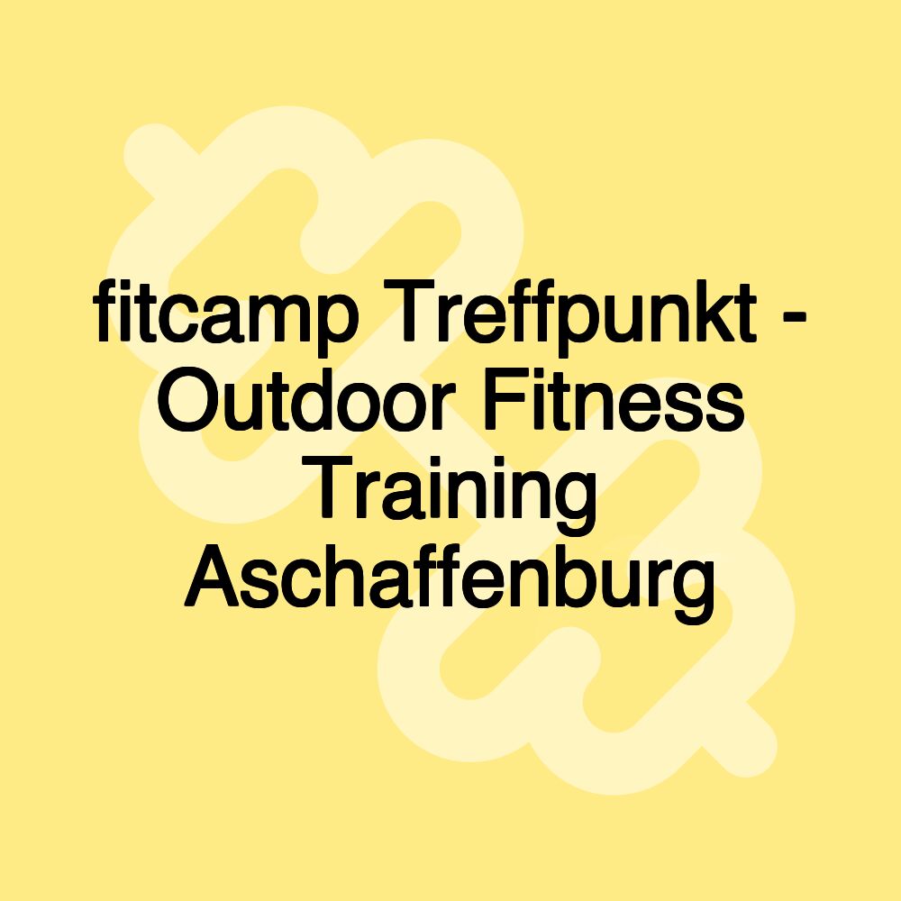 fitcamp Treffpunkt - Outdoor Fitness Training Aschaffenburg