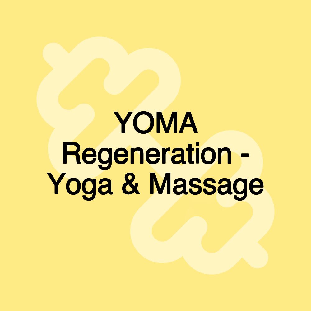 YOMA Regeneration - Yoga & Massage