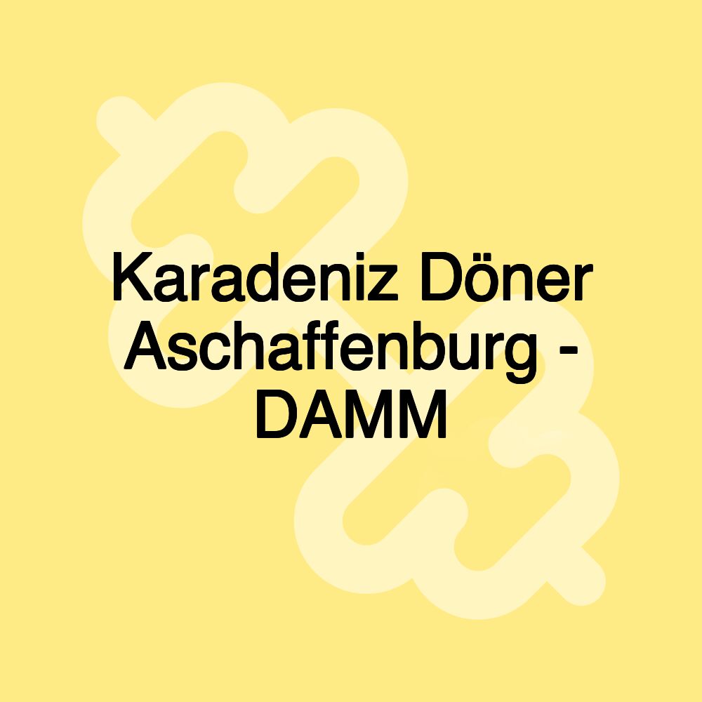 Karadeniz Döner Aschaffenburg - DAMM