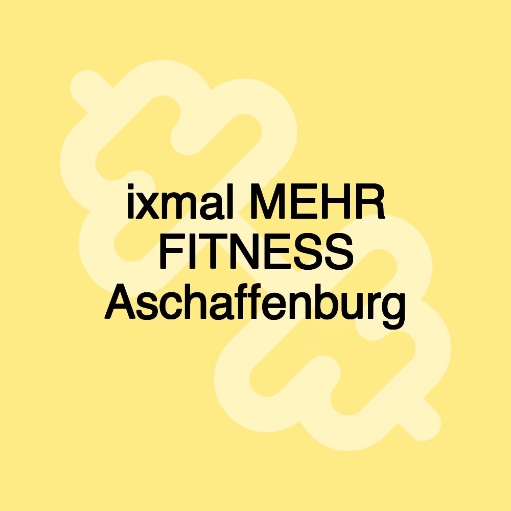 ixmal MEHR FITNESS Aschaffenburg