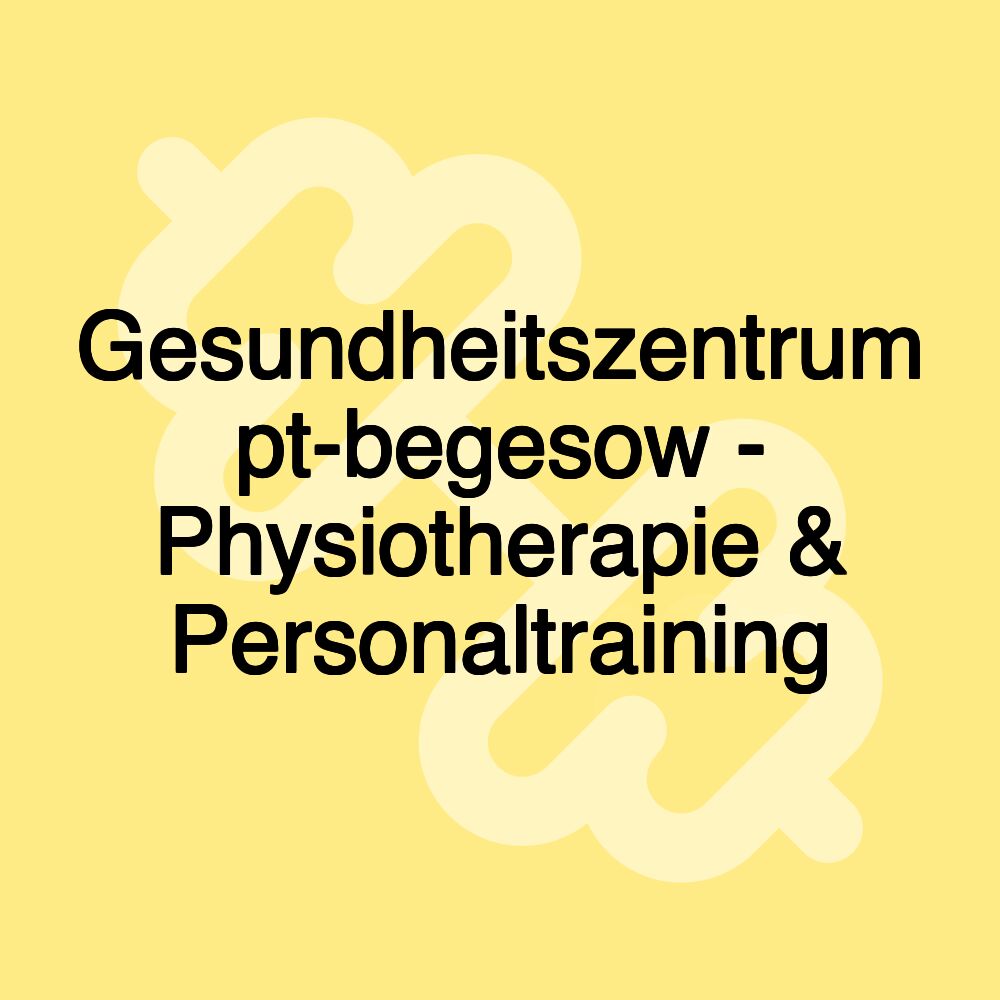 Gesundheitszentrum pt-begesow - Physiotherapie & Personaltraining