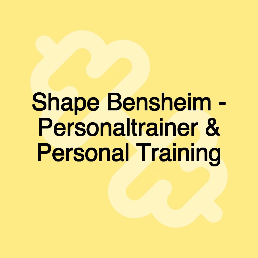 Shape Bensheim - Personaltrainer & Personal Training