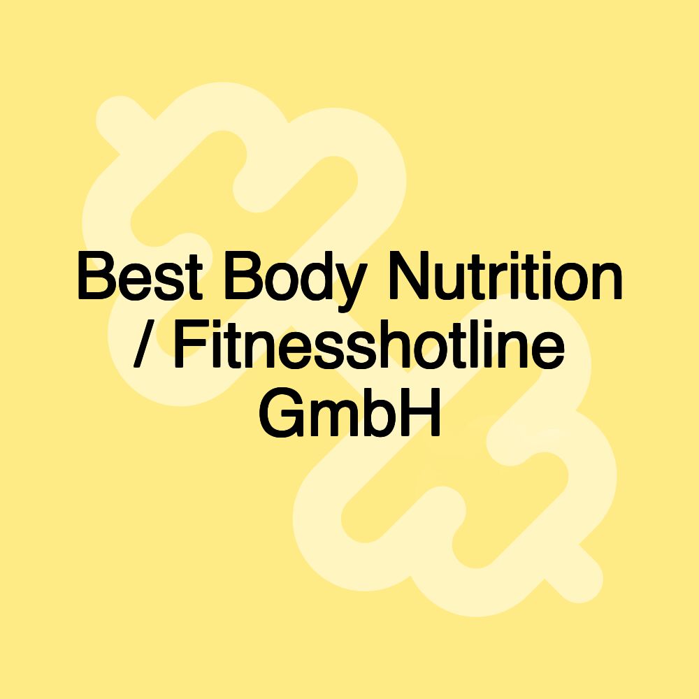 Best Body Nutrition / Fitnesshotline GmbH