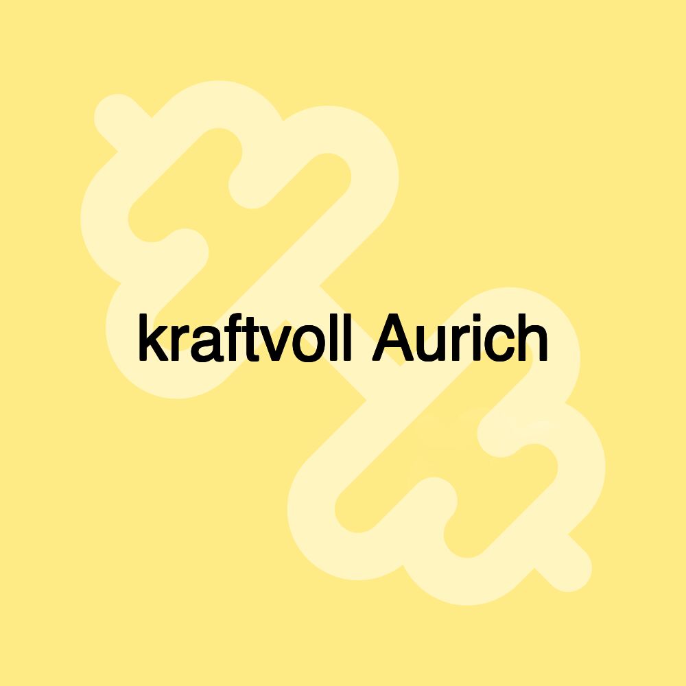 kraftvoll Aurich