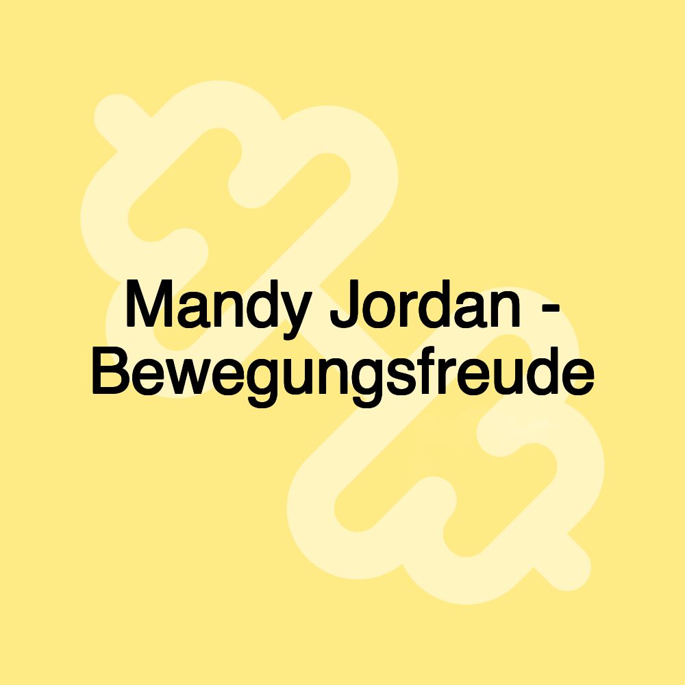 Mandy Jordan - Bewegungsfreude