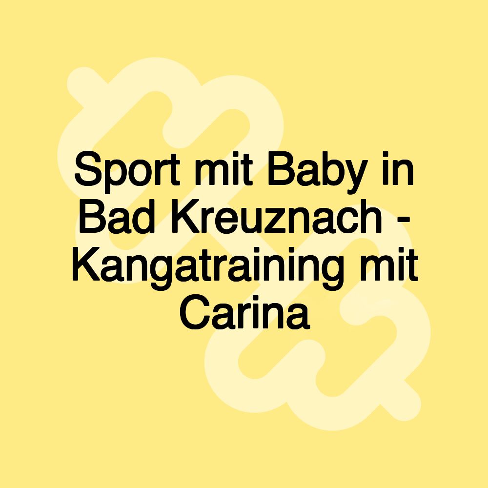 Sport mit Baby in Bad Kreuznach - Kangatraining mit Carina