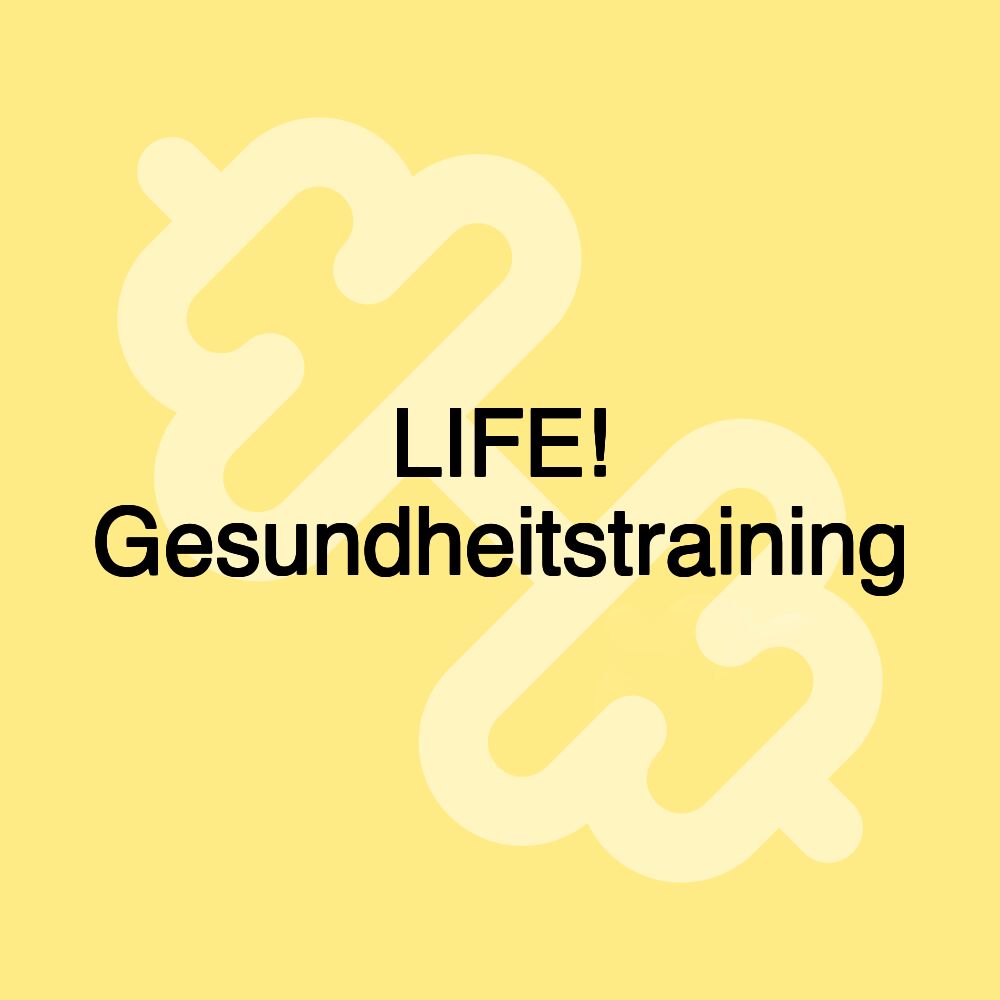 LIFE! Gesundheitstraining