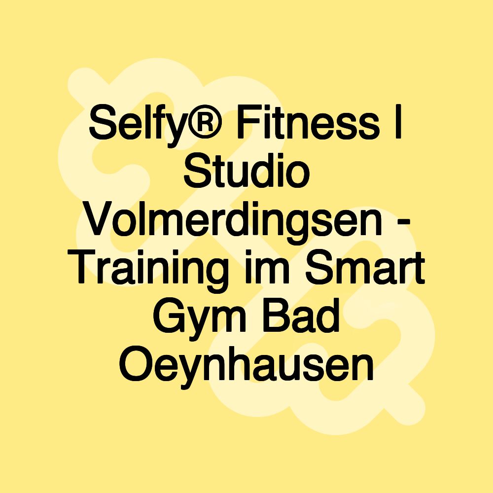 Selfy® Fitness | Studio Volmerdingsen - Training im Smart Gym Bad Oeynhausen