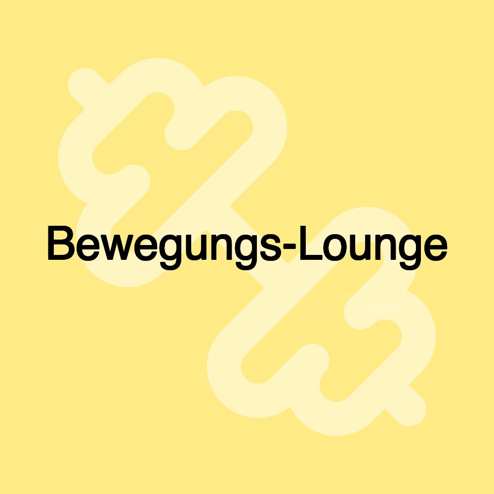 Bewegungs-Lounge