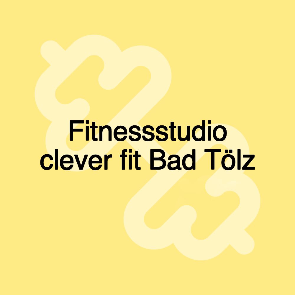 Fitnessstudio clever fit Bad Tölz