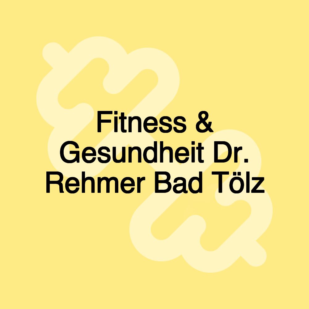 Fitness & Gesundheit Dr. Rehmer Bad Tölz