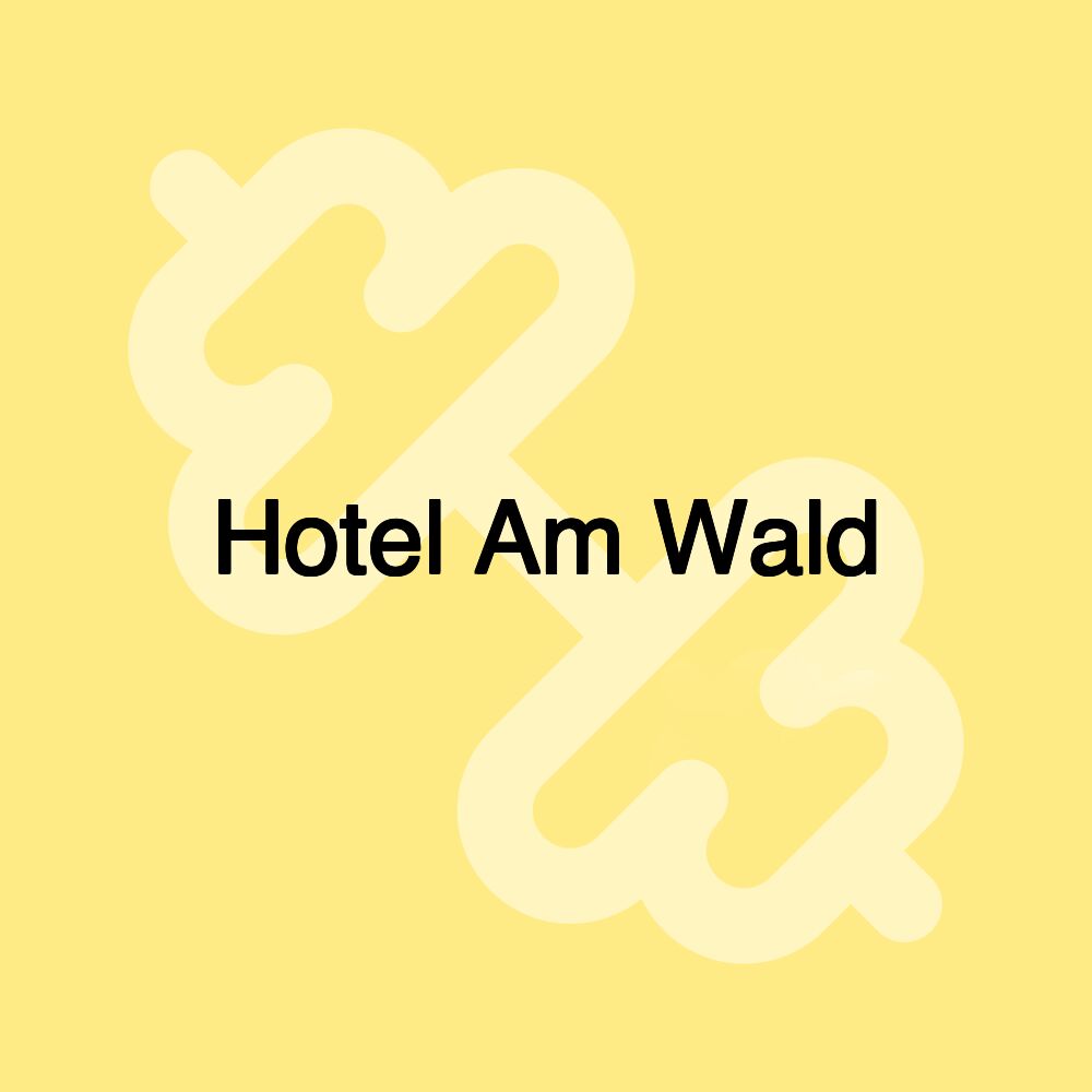 Hotel Am Wald