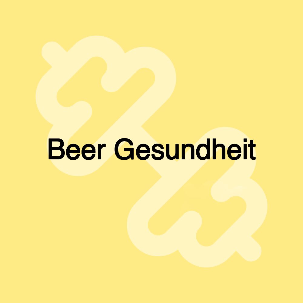 Beer Gesundheit