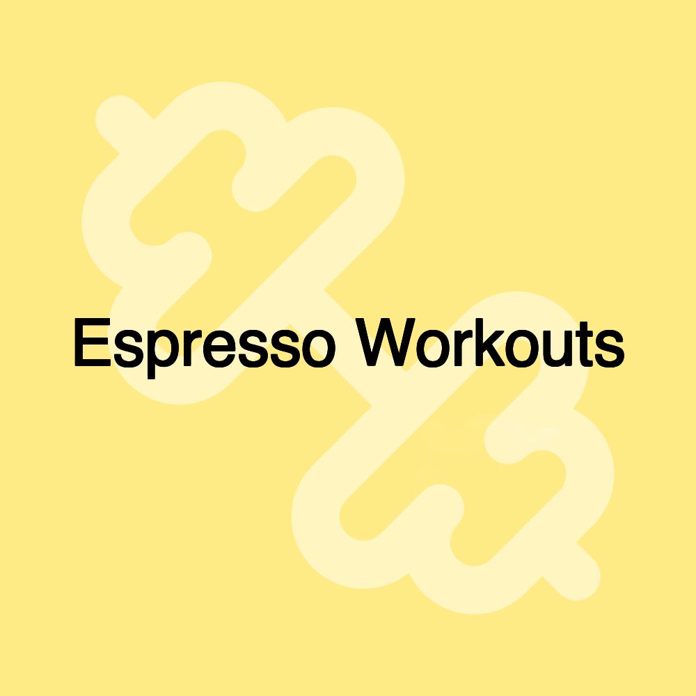 Espresso Workouts