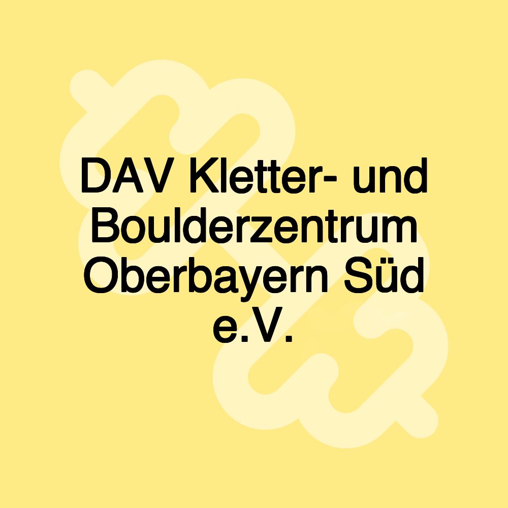 DAV Kletter- und Boulderzentrum Oberbayern Süd e.V.