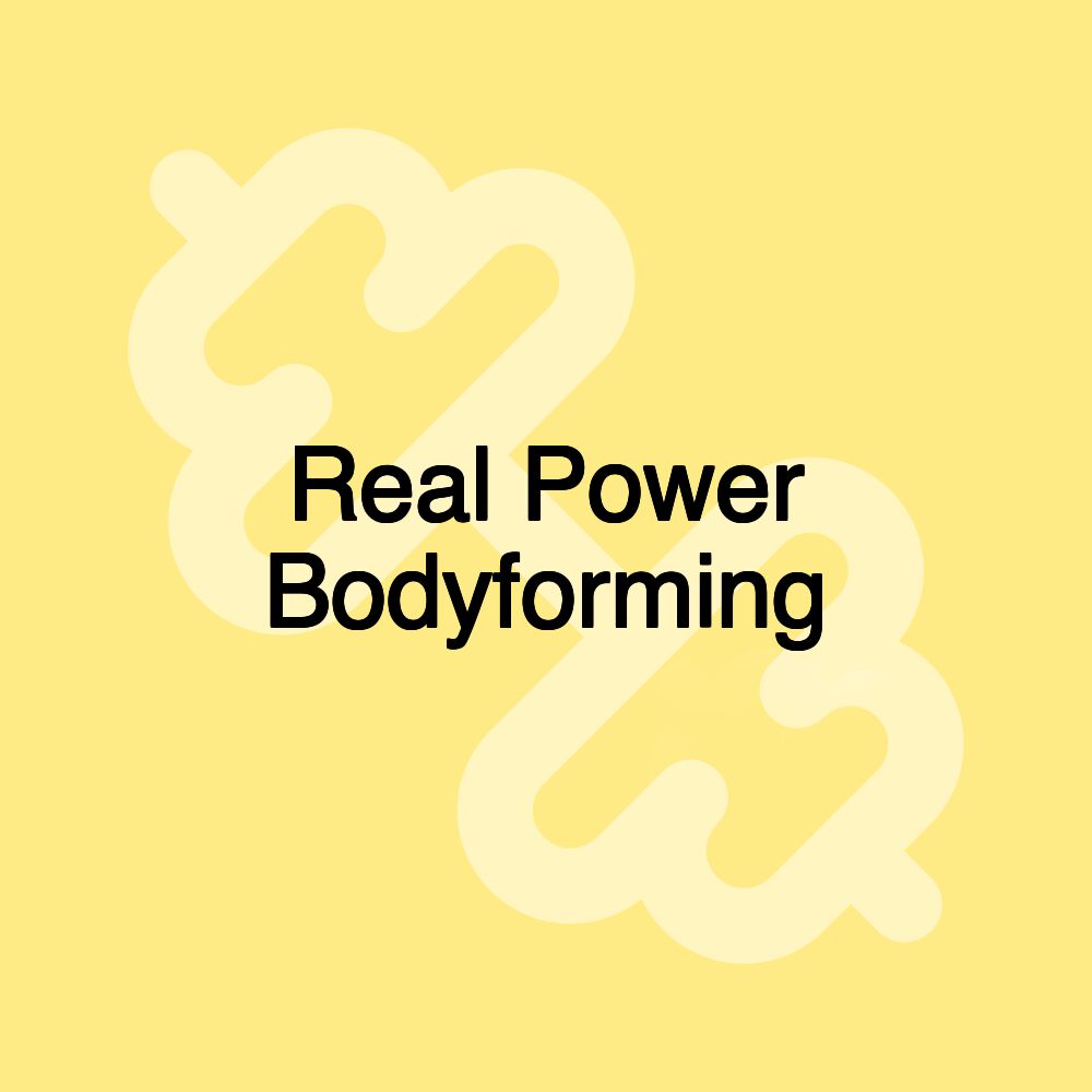 Real Power Bodyforming