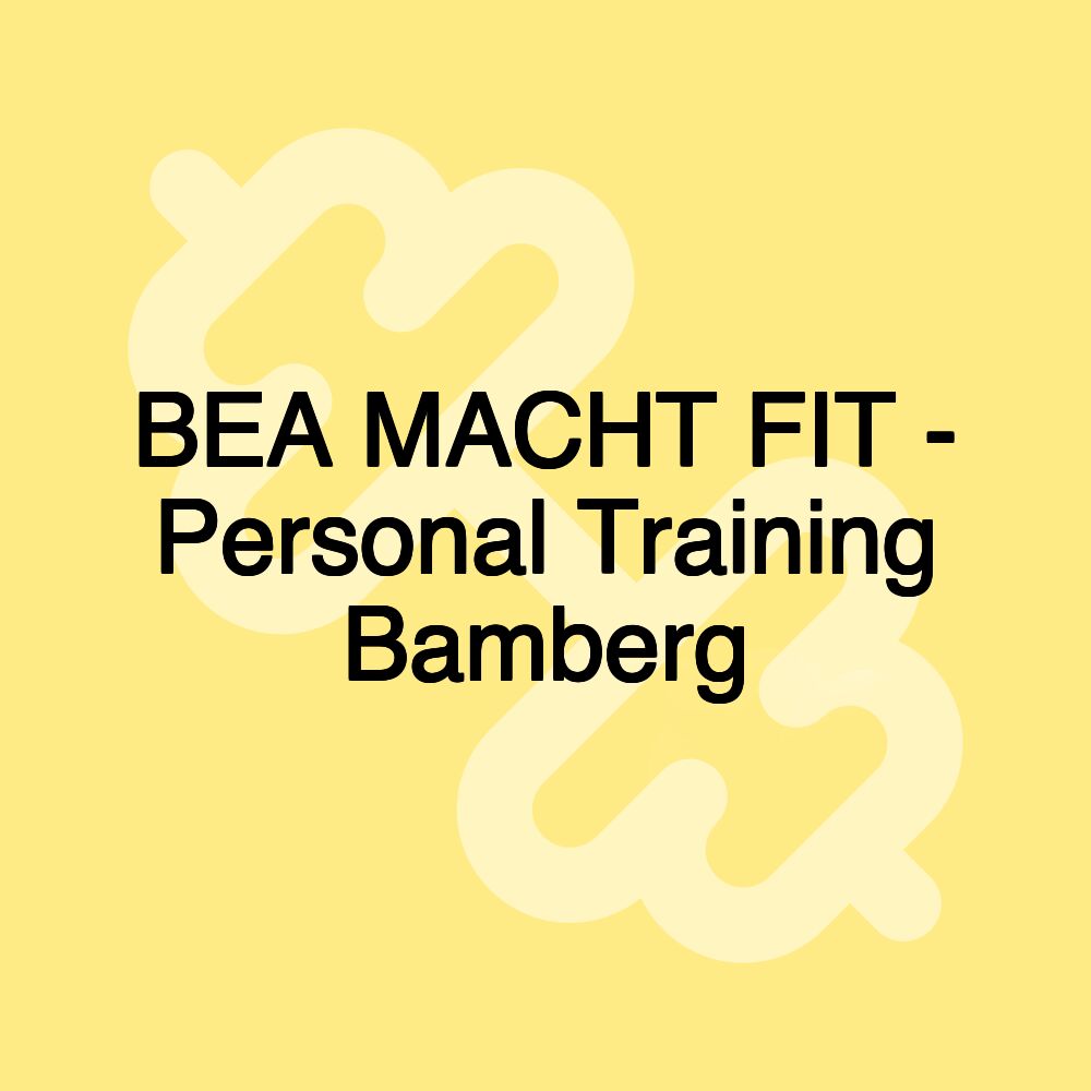 BEA MACHT FIT - Personal Training Bamberg