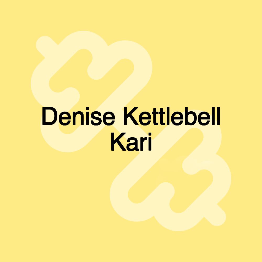 Denise Kettlebell Kari