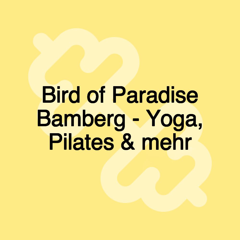 Bird of Paradise Bamberg - Yoga, Pilates & mehr