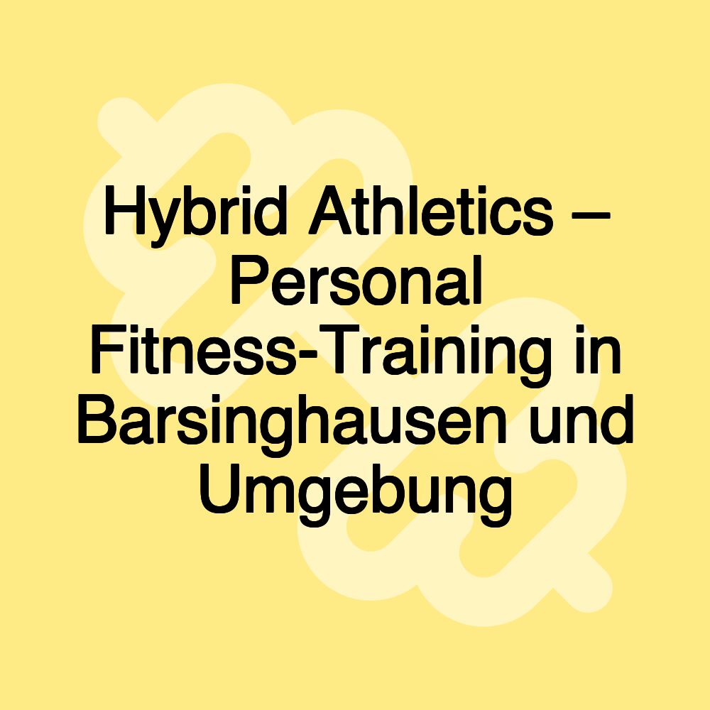 Hybrid Athletics – Personal Fitness-Training in Barsinghausen und Umgebung