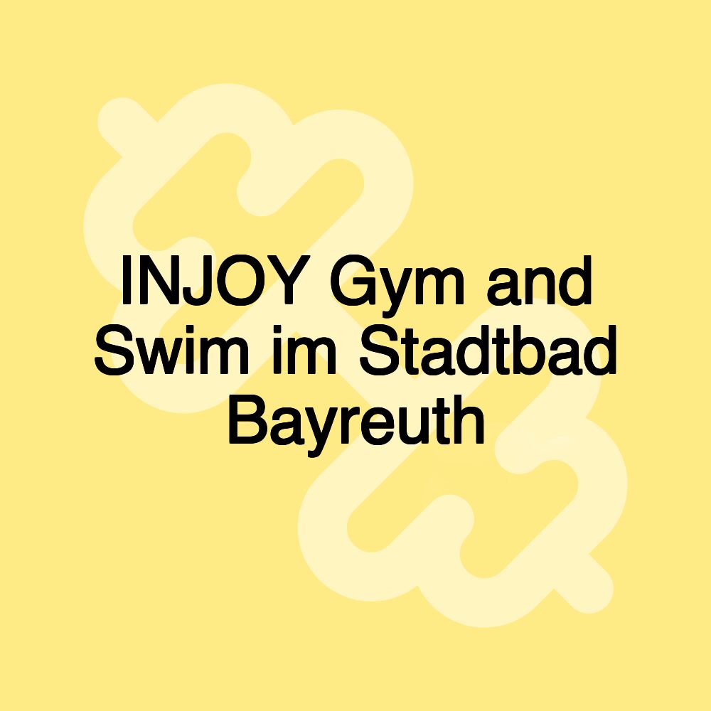 INJOY Gym and Swim im Stadtbad Bayreuth