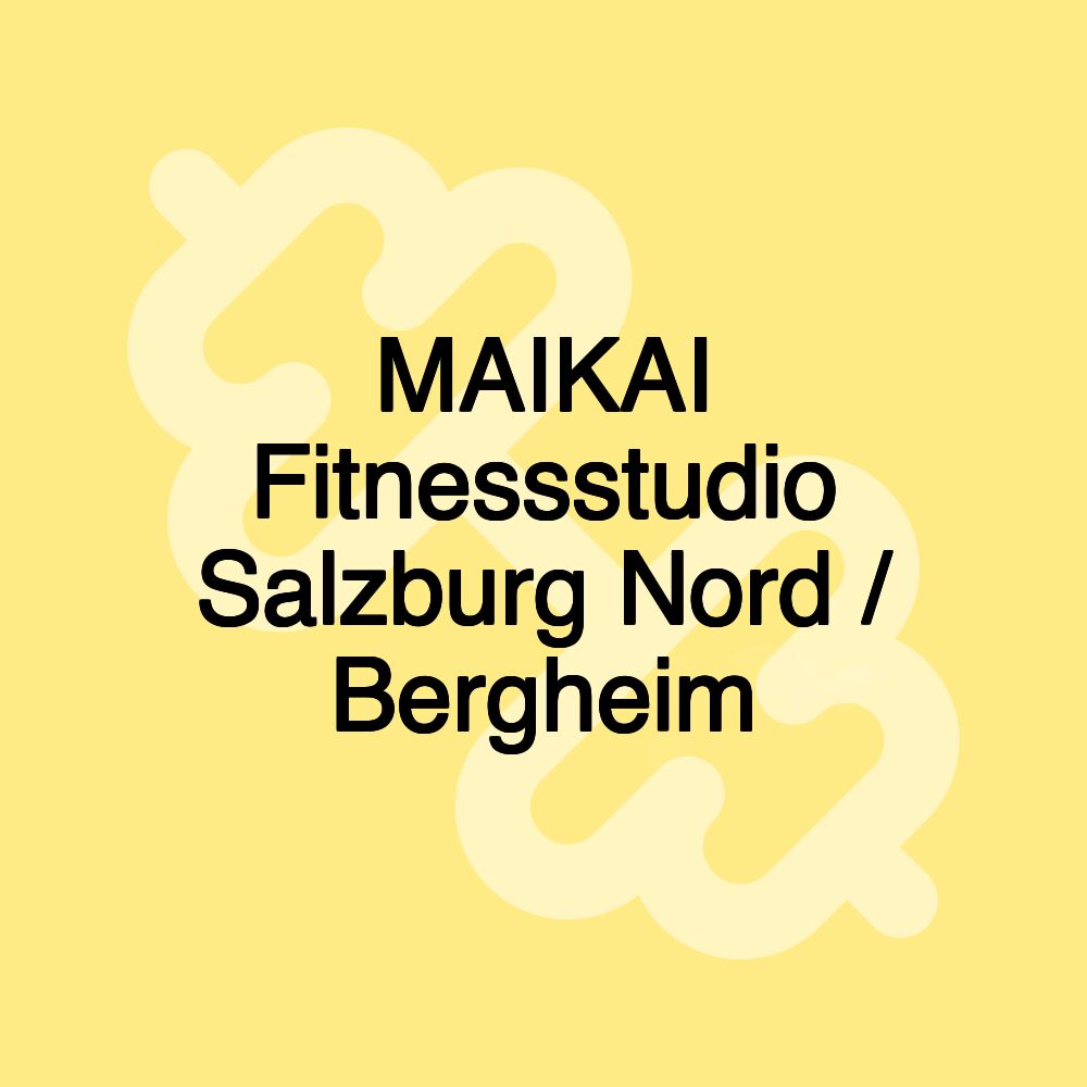 MAIKAI Fitnessstudio Salzburg Nord / Bergheim