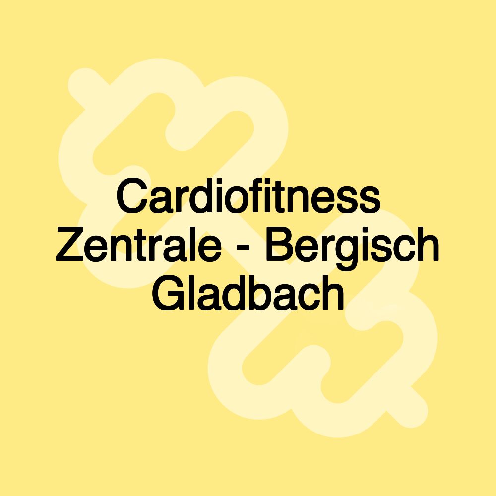 Cardiofitness Zentrale - Bergisch Gladbach