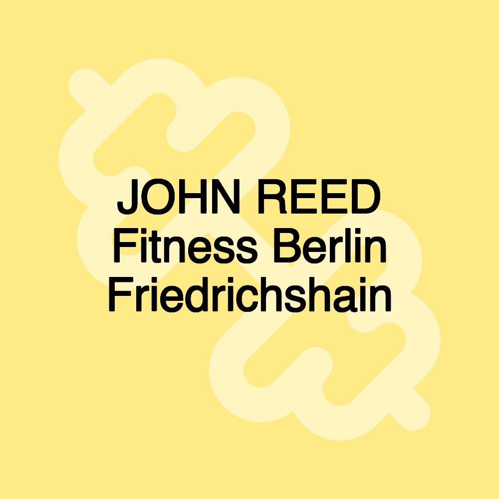 JOHN REED Fitness Berlin Friedrichshain