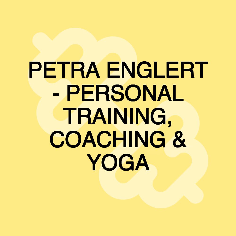 PETRA ENGLERT - PERSONAL TRAINING, COACHING & YOGA