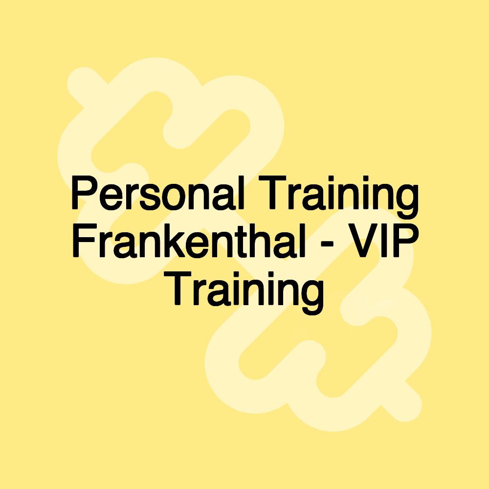 Personal Training Frankenthal - VIP Training