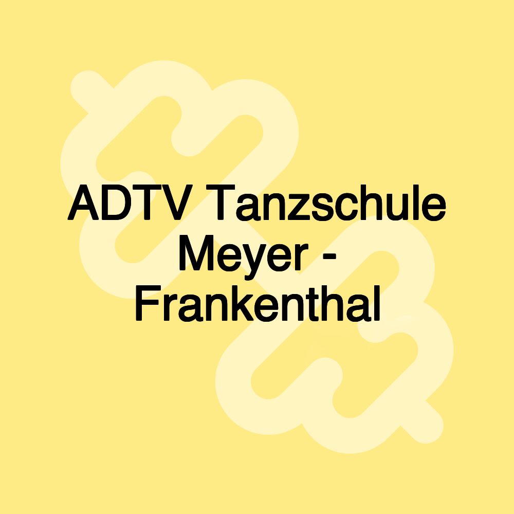 ADTV Tanzschule Meyer - Frankenthal