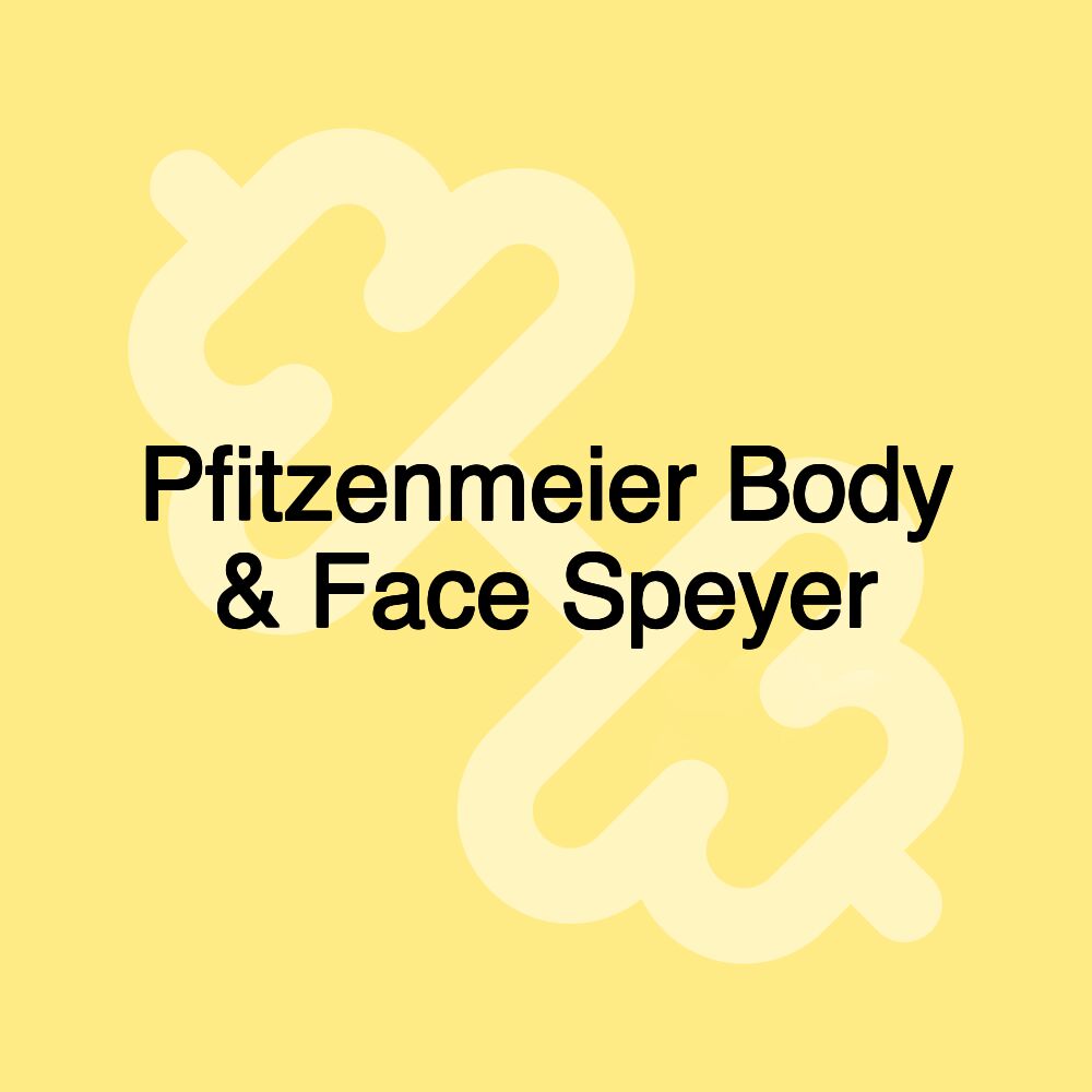 Pfitzenmeier Body & Face Speyer