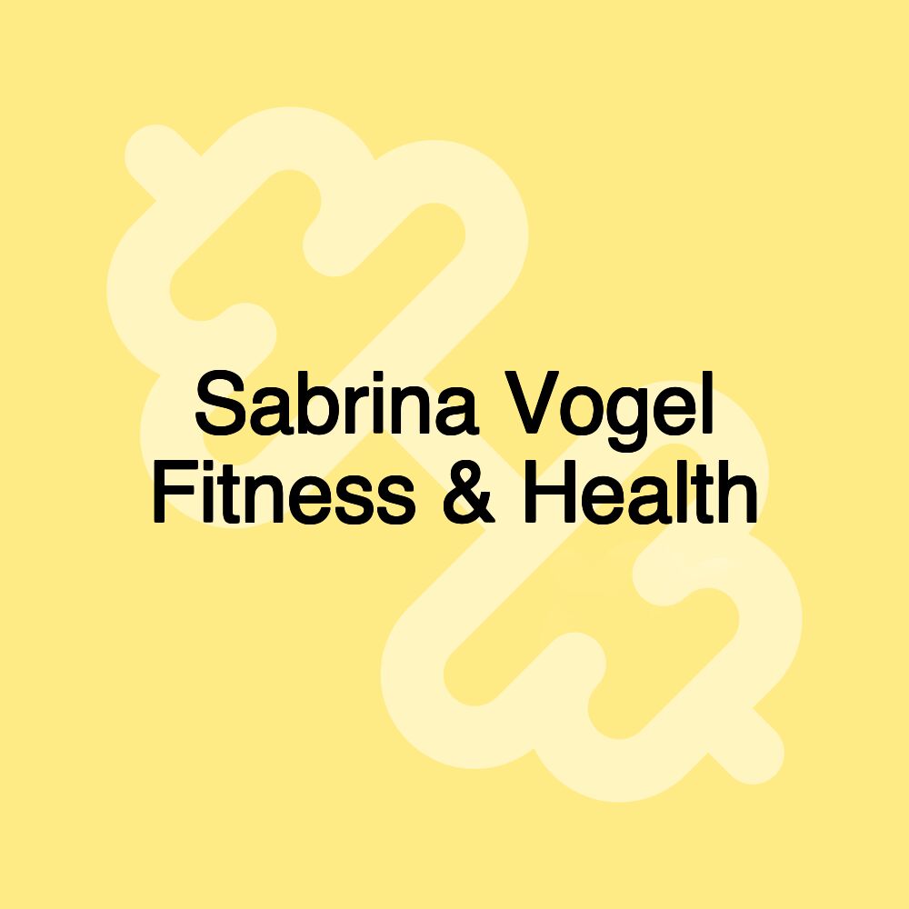 Sabrina Vogel Fitness & Health