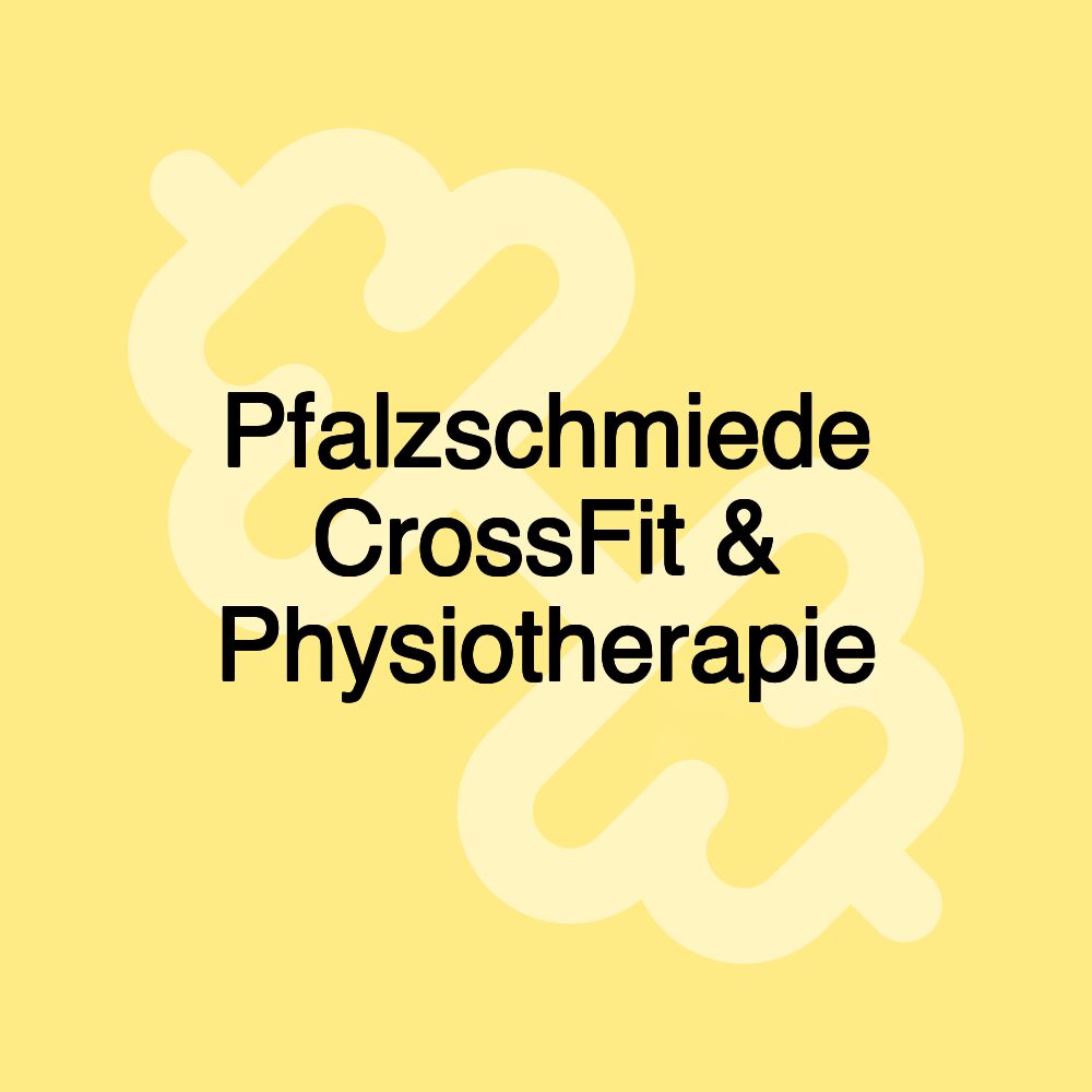 Pfalzschmiede CrossFit & Physiotherapie