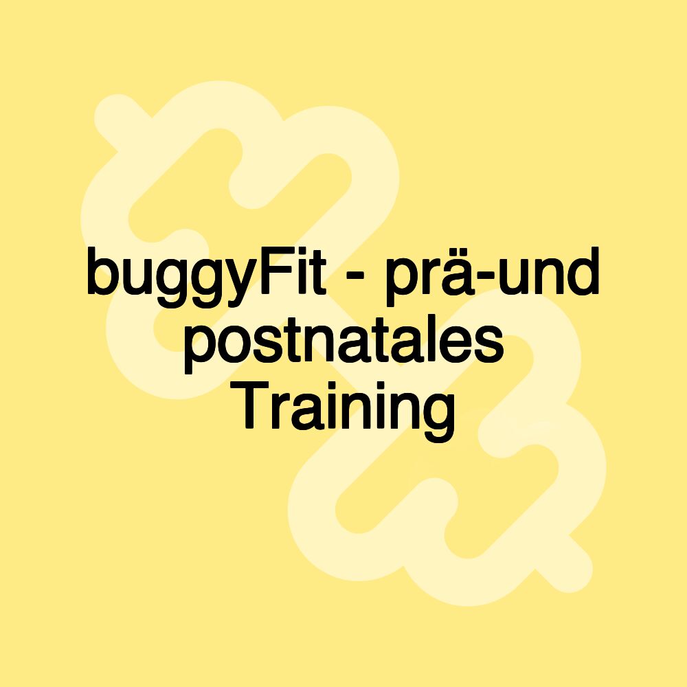 buggyFit - prä-und postnatales Training