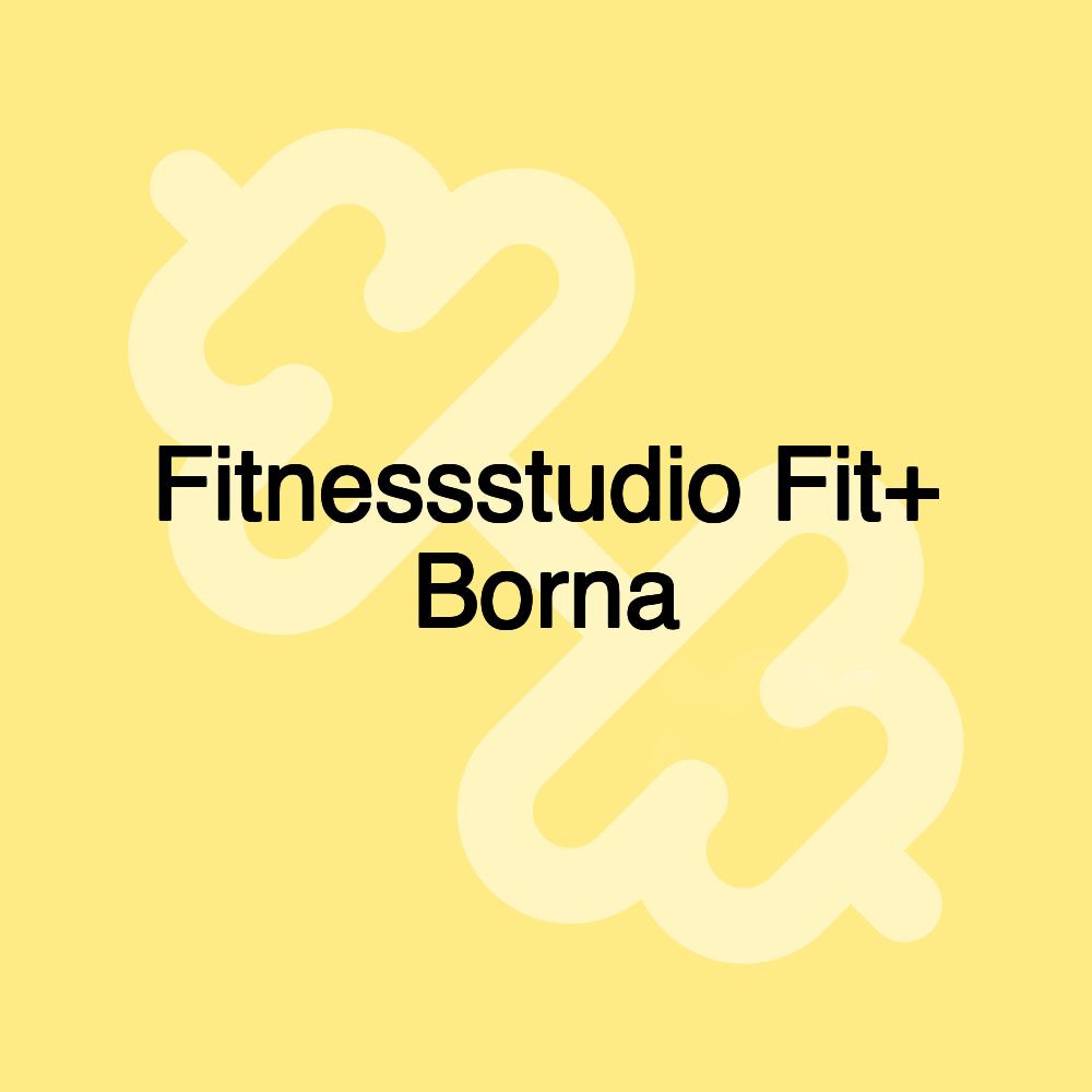 Fitnessstudio Fit+ Borna